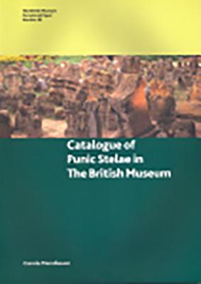Catalogue of Punic Stelae in the British Museum (British Museum Research Publications #98)