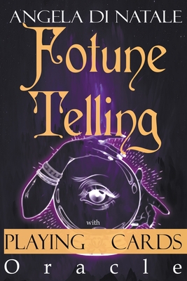 Fortune Telling with Playing Cards Oracle By Angela Di Natale Cover Image