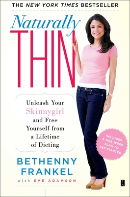 Naturally Thin: Unleash Your SkinnyGirl and Free Yourself from a Lifetime of Dieting Cover Image