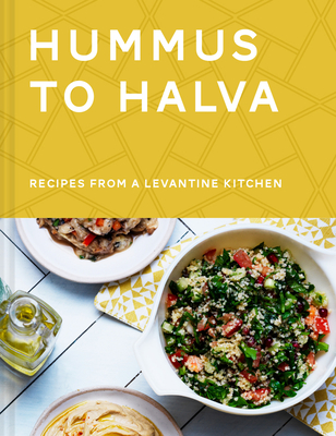 Hummus to Halva: Recipes From a Levantine Kitchen Cover Image