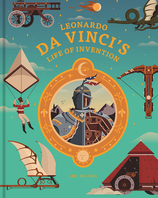 Leonardo Da Vinci's Life of Invention By Jake Williams Cover Image