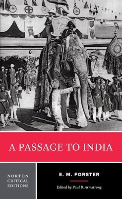 A Passage to India (Norton Critical Editions) By E. M. Forster, Paul B. Armstrong (Notes by) Cover Image