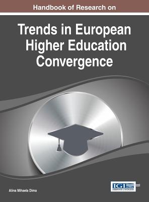 Handbook of Research on Trends in European Higher Education Convergence By Alina Mihaela Dima (Editor) Cover Image