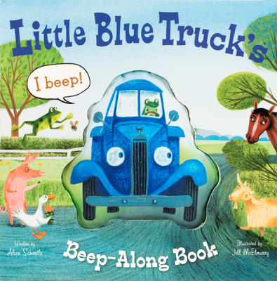 Little Blue Truck's Beep-Along Book By Alice Schertle, Jill McElmurry (Illustrator) Cover Image
