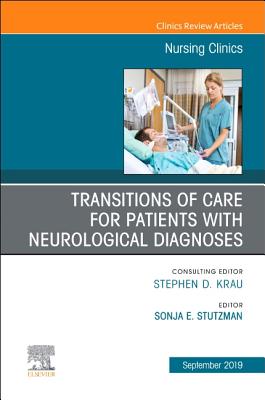 Transitions of Care for Patients with Neurological Diagnoses: Volume 54-3 (Clinics: Nursing #54) Cover Image