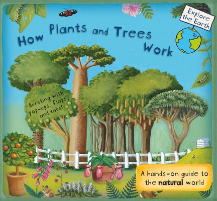 How Plants and Trees Work: A Hands-On Guide to the Natural World (Explore the Earth) By Christiane Dorion, Beverley Young (Illustrator) Cover Image