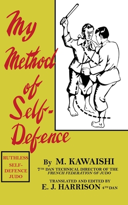 My Method of Self-Defence By Mikinosuke Kawaishi, E. J. Harrison (Translator) Cover Image
