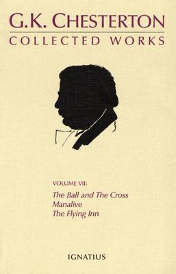 The Ball And The Cross, Manalive, The Flying Inn (Collected Works of G.K. Chesterton) Cover Image