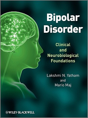 Bipolar Disorder: Clinical and Neurobiological Foundations By Lakshmi N. Yatham (Editor), Mario Maj (Editor) Cover Image