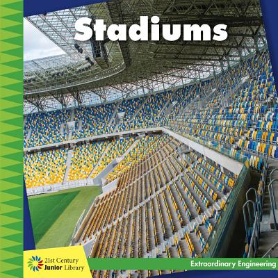 Stadiums (21st Century Junior Library: Extraordinary Engineering) Cover Image