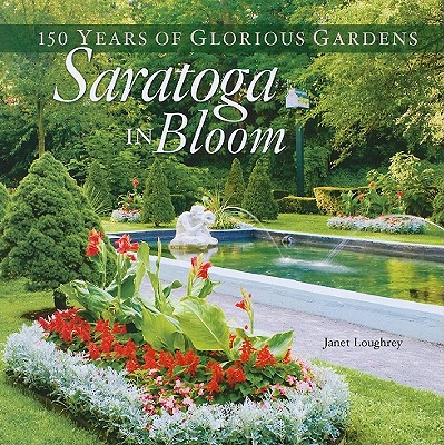 Saratoga in Bloom: 150 Years of Glorious Gardens Cover Image