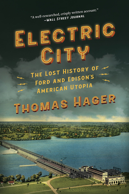 Electric City: The Lost History of Ford and Edison's American Utopia By Thomas Hager Cover Image