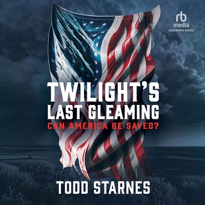 Twilight's Last Gleaming: Can America Be Saved? Cover Image