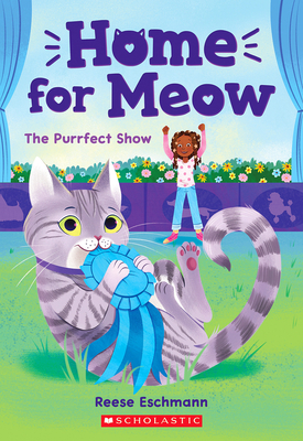 The Purrfect Show (Home for Meow #1) By Reese Eschmann Cover Image