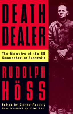 Death Dealer: The Memoirs Of The Ss Kommandant At Auschwitz Cover Image