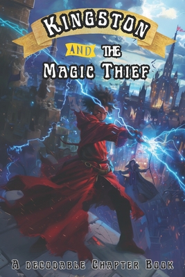 Cover for Kingston and the Magic Thief: A Decodable Chapter Book