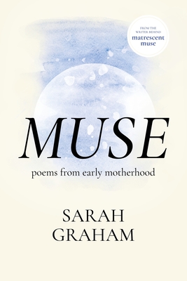 Muse: Poems from Early Motherhood Cover Image