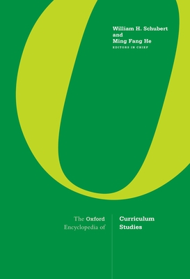 The Oxford Encyclopedia of Curriculum Studies By William H. Schubert, Ming Fang He Cover Image