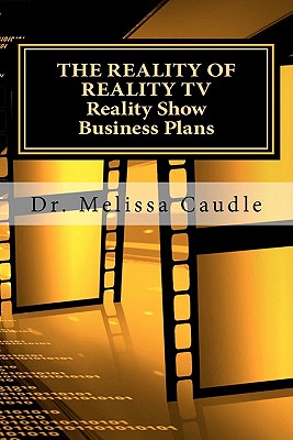 The Reality of Reality TV: Reality Show Business Plans: Everything you need to know to get your reality show green-light that nobody wants to sha Cover Image