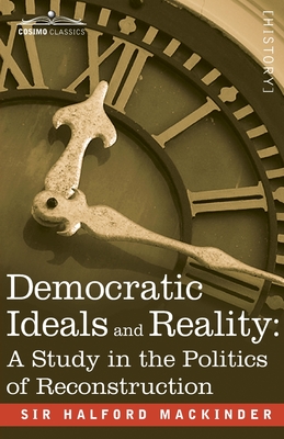Democratic Ideals and Reality: A Study in the Politics of