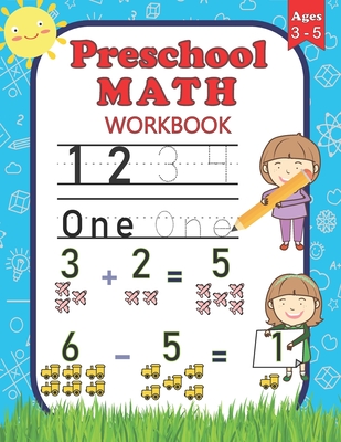Preschool Math Workbook: For Preschoolers Ages 3-5 Number Tracing, Counting, Addition and Subtraction Activities Cover Image