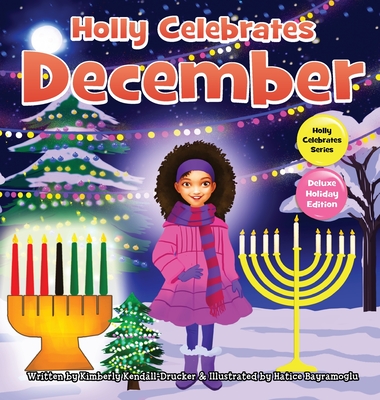 Holly Celebrates December By Kimberly Kendall-Drucker, Hatice Bayramoglu (Illustrator) Cover Image