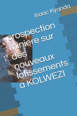 prospection minière sur les nouveaux lotissements à Kolwezi: en RD Congo