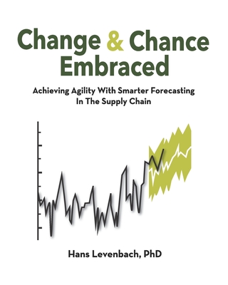 Change & Chance Embraced: Achieving Agility with Smarter Forecasting in the Supply Chain Cover Image