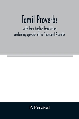 Tamil proverbs: with their English translation: containing upwards of six Thousand Proverbs. Cover Image