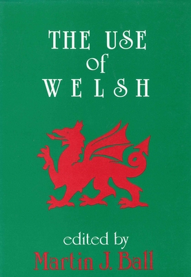 The Use of Welsh: A Contribution to Sociolinguistics (Multilingual Matters #36) Cover Image