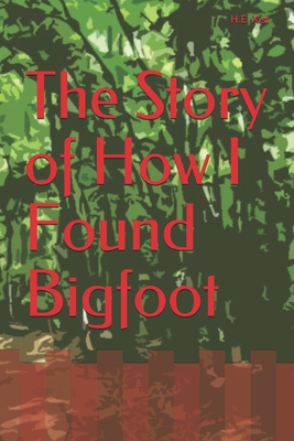 The Story of How I Found Bigfoot Cover Image