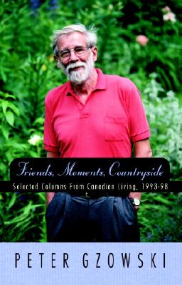 Friends, Moments, Countryside: Selected Columns from Canadian Living, 1993-98 Cover Image