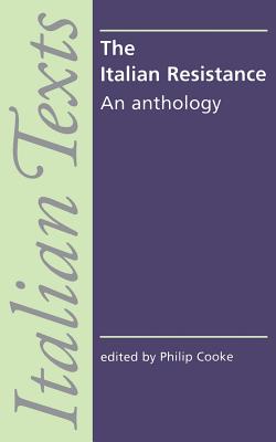 The Italian Resistance: An Anthology (Italian Texts) By Philip Cooke Cover Image
