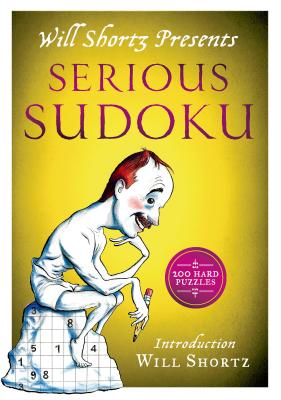 Will Shortz Presents Serious Sudoku: 200 Hard Puzzles By Will Shortz Cover Image