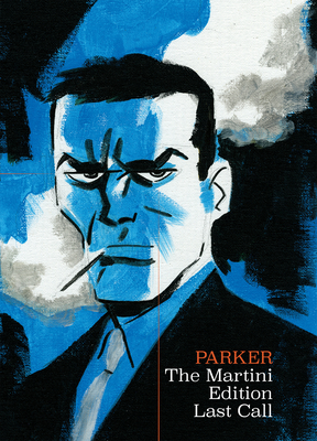 Richard Stark's Parker: The Martini Edition - Last Call By Darwyn Cooke, Richard Stark, Ed Brubaker, Sean Phillips (Illustrator) Cover Image