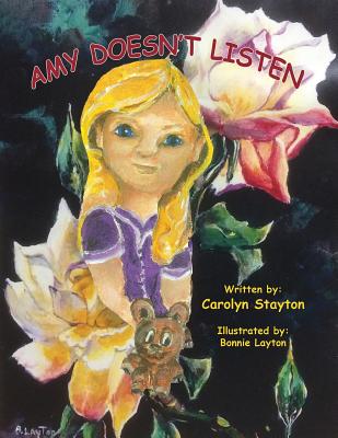 Amy Doesn't Listen By Carolyn Stayton, Bonnie Layton (Illustrator) Cover Image