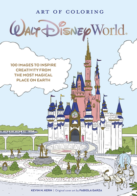 Art of Coloring: Walt Disney World: 100 Images to Inspire Creativity from The Most Magical Place on Earth By Kevin Kern, Fabiola Garza (Illustrator) Cover Image