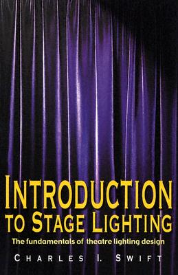 Introduction to Stage Lighting: The Fundamentals of Theatre Lighting Design Cover Image