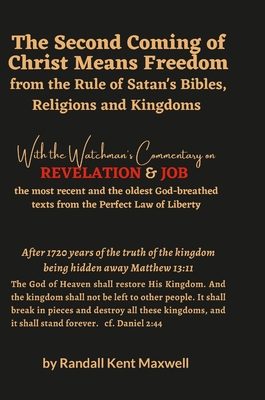 The Second Coming Of Christ Means Freedom From The Rule Of Satan's Bibles,  Religions And Kingdoms: With The Watchman's Commentary On Revelation And Jo  (Hardcover) | Eagle Harbor Book Co.