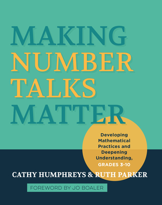 Making Number Talks Matter: Developing Mathematical Practices and Deepening Understanding, Grades 3-10 Cover Image