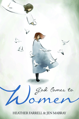 God Comes to Women By Heather Farrell, Jen Mabray Cover Image