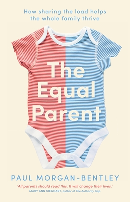 The Equal Parent: How sharing the load helps the whole family thrive Cover Image