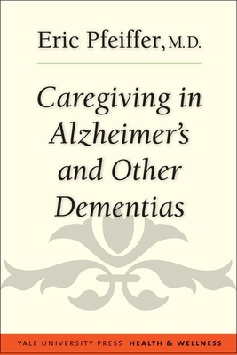 Cover for Caregiving in Alzheimer's and Other Dementias (Yale University Press Health & Wellness)