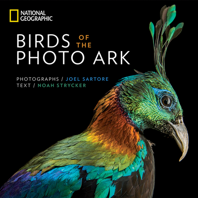 Birds of the Photo Ark By Noah Strycker, Joel Sartore Cover Image