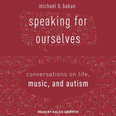 Speaking for Ourselves: Conversations on Life, Music, and Autism Cover Image