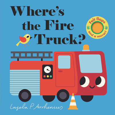 Where's the Fire Truck? By Ingela P. Arrhenius (Illustrator) Cover Image
