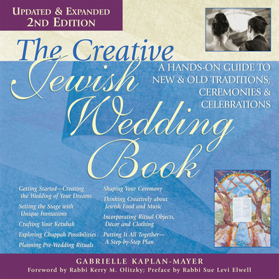 The Creative Jewish Wedding Book (2nd Edition): A Hands-On Guide to New & Old Traditions, Ceremonies & Celebrations Cover Image