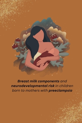 Breast milk components and neurodevelopmental risk in children born to mothers with preeclampsia Cover Image