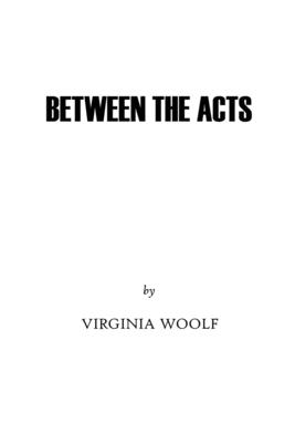 Between the Acts by Virginia Woolf Cover Image