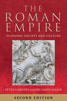 The Roman Empire: Economy, Society and Culture By Peter Garnsey, Richard Saller, Jas Elsner (Contributions by), Martin Goodman (Contributions by), Richard Gordon (Contributions by), Greg Woolf (Contributions by) Cover Image